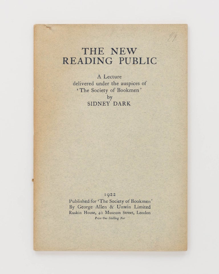 Item #124321 The New Reading Public. A Lecture Delivered Under the Auspices of 'The Society of Bookmen'. Sidney DARK.
