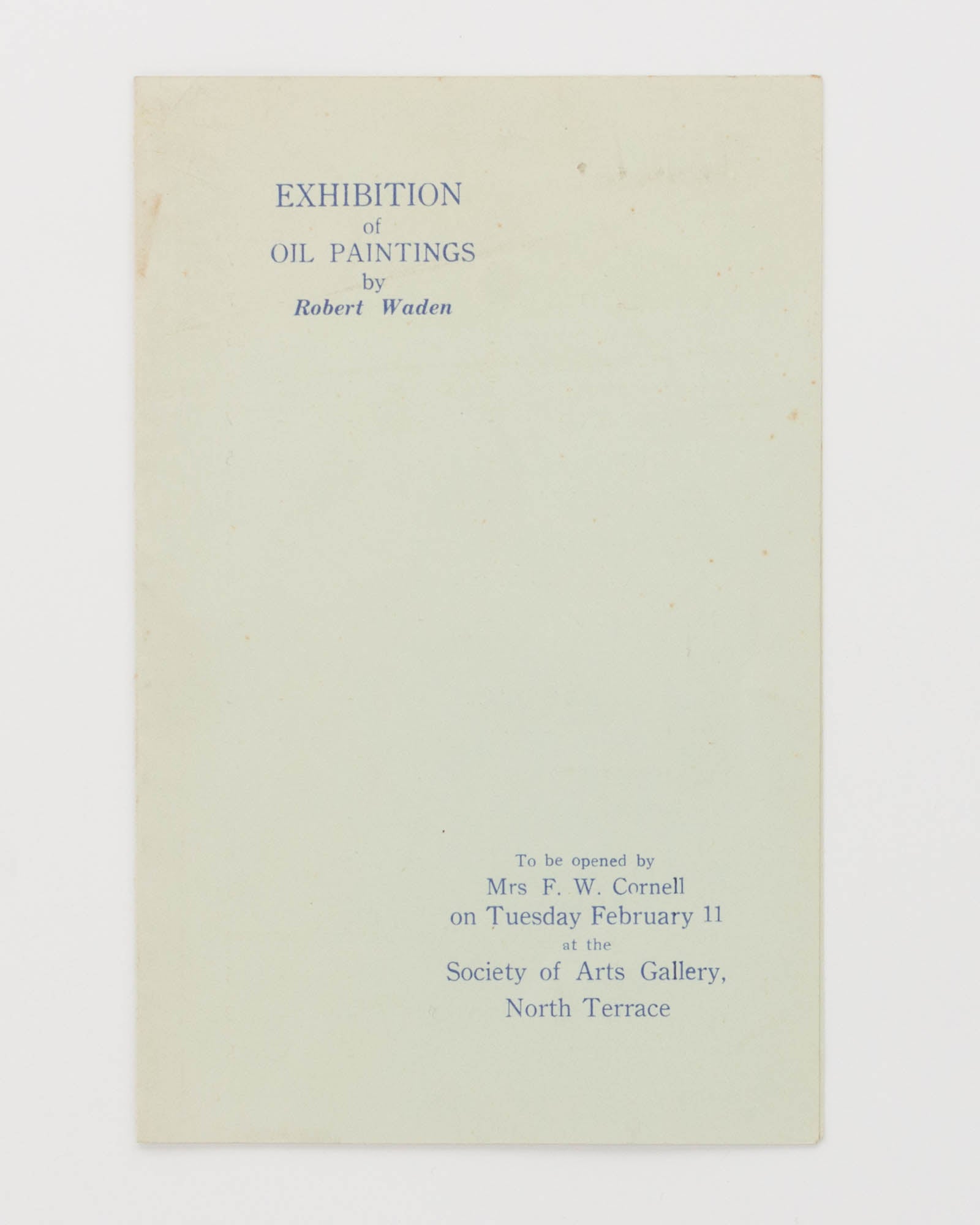 Exhibition of Oil Paintings by Robert Waden. To be opened by Mrs. F.W ...