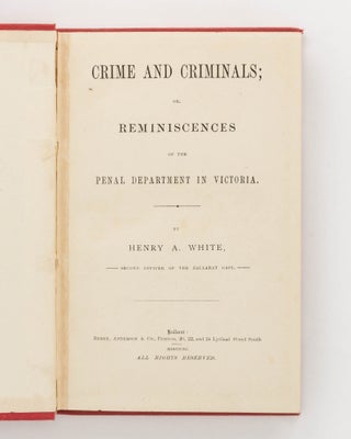 Crime and Criminals or, Reminiscences of the Penal Department in Victoria