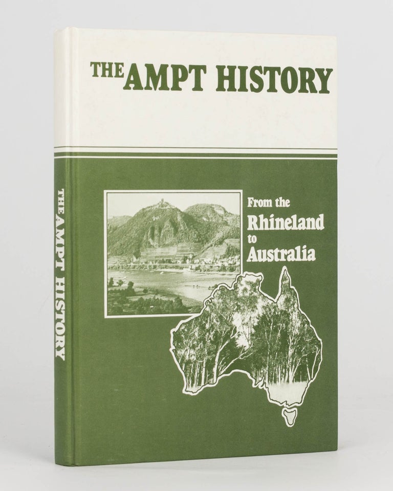Item #124385 The History and Family Tree of Johann (Jean) Ampt, 1812-1879, and his Wife Sophia Wilhelmina Henrietta Dobbertien, 1828-1904 ... and their Descendants in Australia from 1849 to 1980. Ampt Family History, Louis AMPT, Dorothy AMPT.