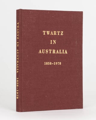 Item #124396 Twartz in Australia, 1858-1978. Twartz Family history, Harold E. TWARTZ