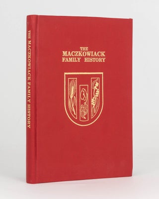Item #124402 The Maczkowiack Family History. Maczkowiack Family History, Howard THIELE