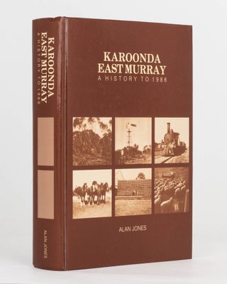Item #124420 Karoonda East Murray. A History to 1986. Karoonda East Murray, Alan JONES