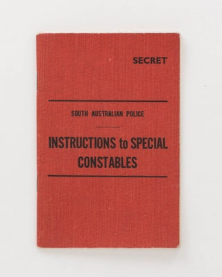 Item #124430 South Australian Police. Instructions to Special Constables. South Australian...