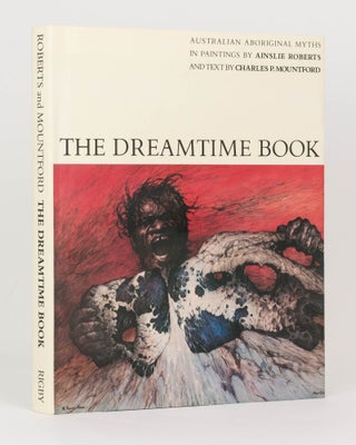 Item #124503 The Dreamtime Book. Australian Aboriginal Myths in Paintings by Ainslie Roberts and...