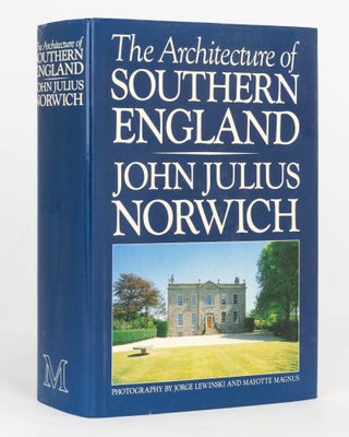 Item #124553 The Architecture of Southern England. John Julius NORWICH