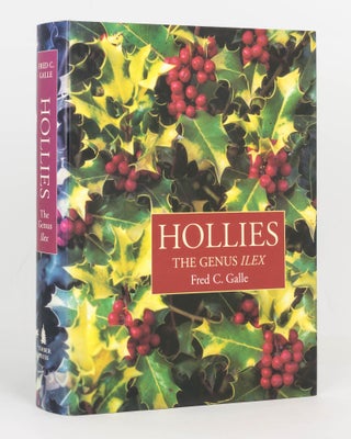 Item #124557 Hollies. The Genus Ilex. Fred C. GALLE