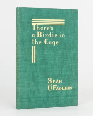 Item #124586 There's a Birdie in the Cage. Sean O'FAOLAIN