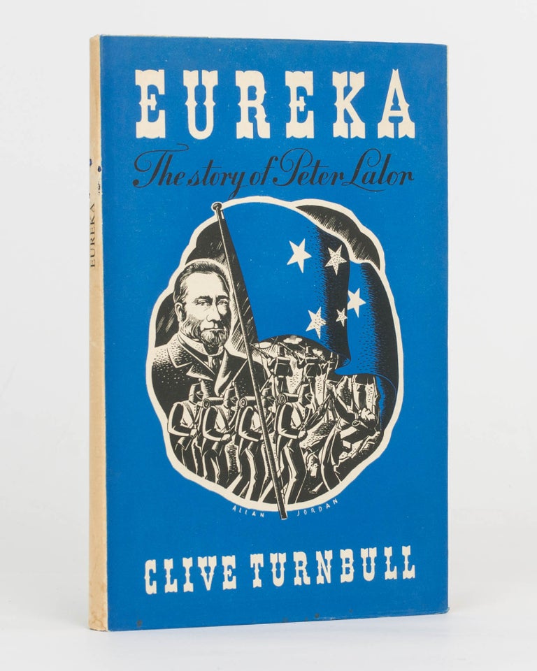Item #124587 Eureka. The Story of Peter Lalor. The Hawthorn Press, Clive TURNBULL.