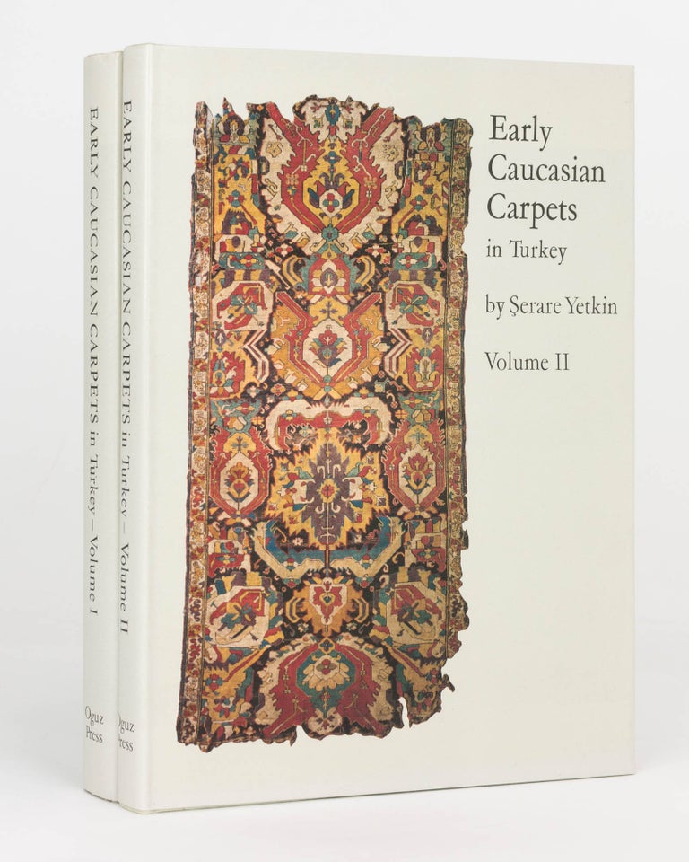 Item #124591 Early Caucasian Carpets in Turkey. Volume 1: Carpets from the Turk ve Islam Eserleri Museum and in Turkish Mosques. Volume 2: The Development of the Caucasian Carpet. Professor Dr Serare YETKIN.