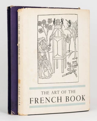Item #124621 The Art of the French Book from Early Manuscripts to the Present Time. Andre LEJARD