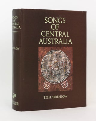 Item #124735 Songs of Central Australia. T. G. H. STREHLOW