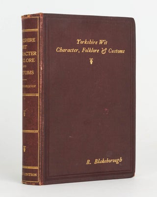 Item #124746 Wit, Character, Folklore and Customs of the North Riding of Yorkshire, with a...