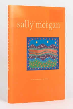 Item #124831 The Art of Sally Morgan, with an introduction by Jill Milroy. Sally MORGAN