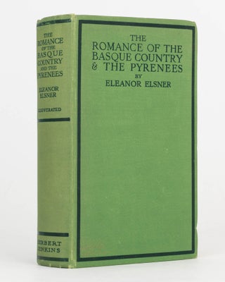 Item #124852 The Romance of the Basque Country & the Pyrenees. Eleanor ELSNER