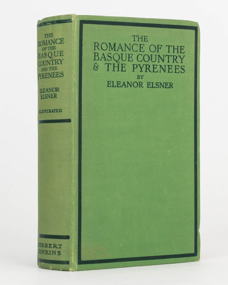 Item #124852 The Romance of the Basque Country & the Pyrenees. Eleanor ELSNER.
