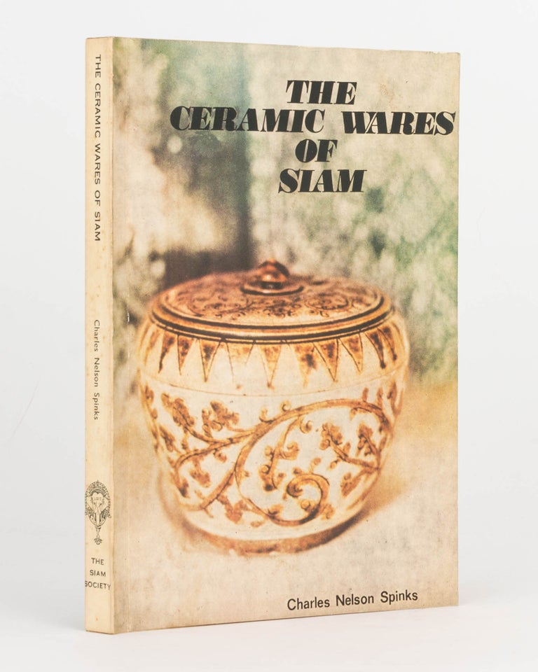 Item #124890 The Ceramic Wares of Siam. Charles Nelson SPINKS.