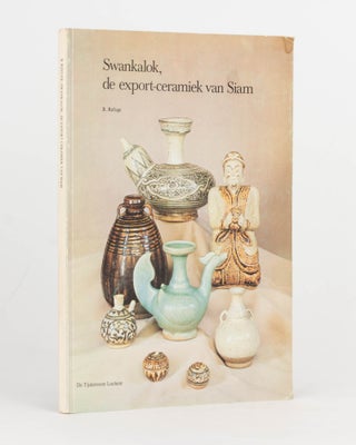 Item #124895 Swankalok, de export-ceramiek van Siam. B. REFUGE