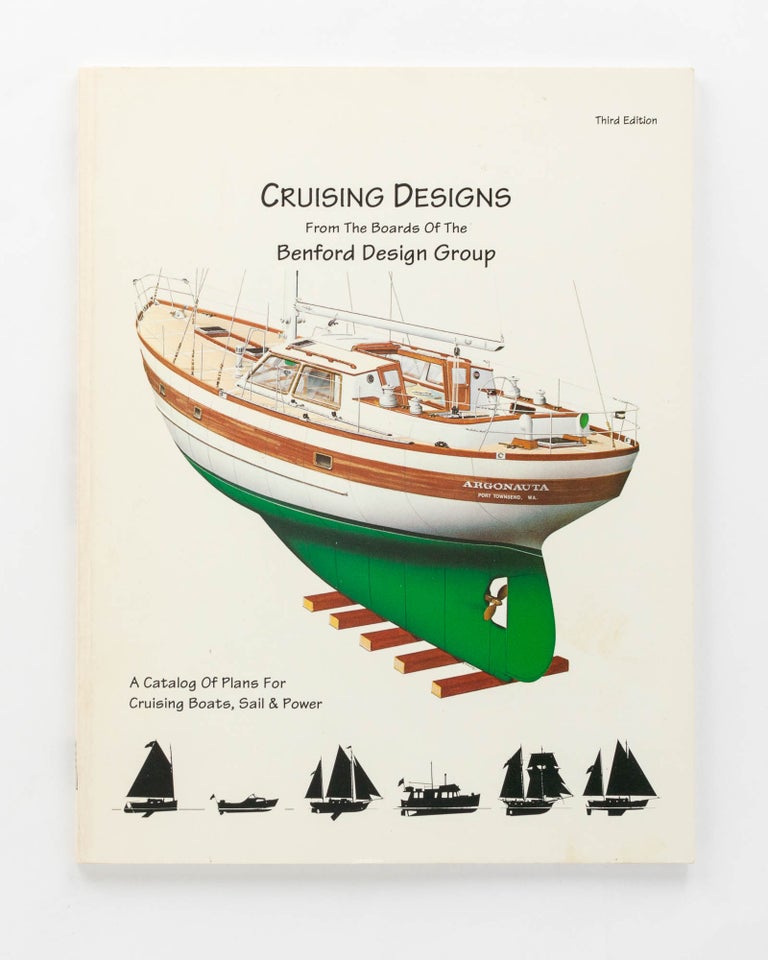 Item #124967 Cruising Designs. A Catalog of Plans for Cruising Boats, Sail & Power, from the Boards of the Benford Design Group. Jay R. BENFORD.