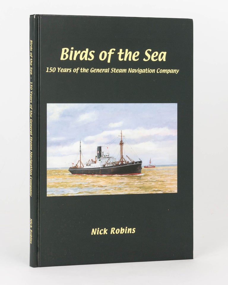 Item #124977 Birds of the Sea. 150 Years of the General Steam Navigation Company. Nick ROBINS.