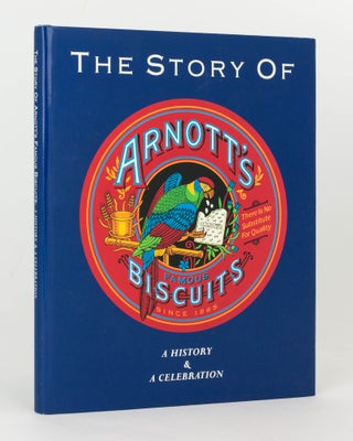 Item #124987 The Story of Arnott's Famous Biscuits. A History and a Celebration. Charles BOAG,...