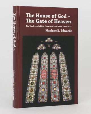 Item #125004 The House of God, The Gate of Heaven. The Wesleyan Jubilee Church at Kent Town,...