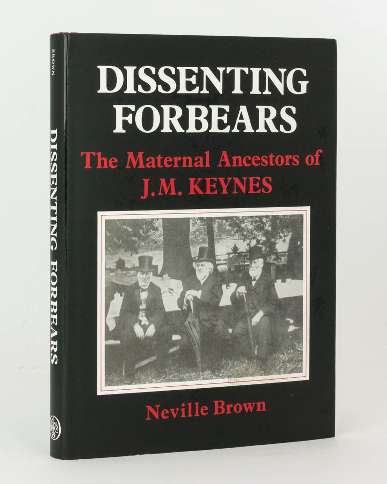 Item #125009 Dissenting Forbears. The Maternal Ancestors of J.M. Keynes. Neville BROWN.