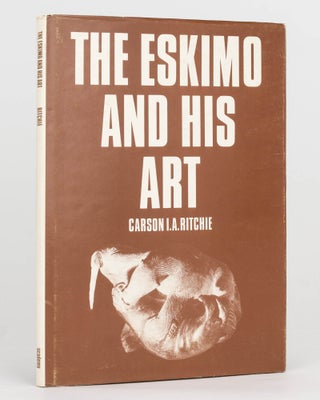 Item #125029 The Eskimo and his Art. Carson I. A. RITCHIE