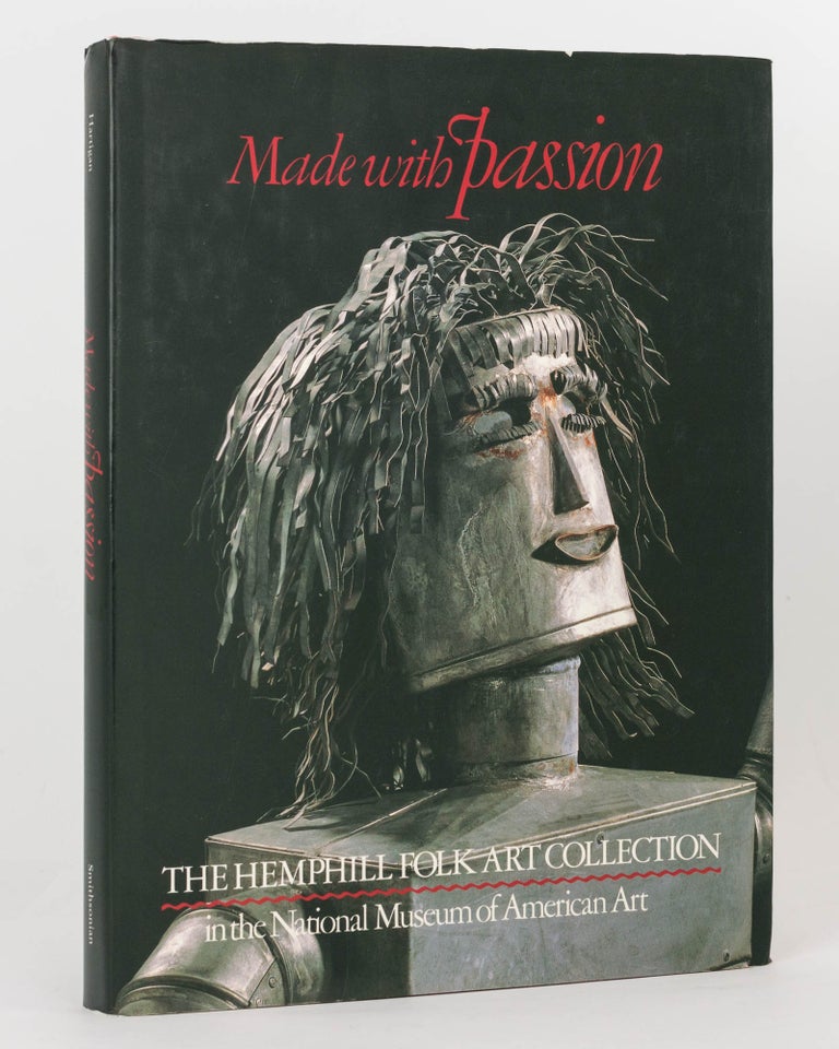 Item #125035 Made with Passion. [The Hemphill Folk Art Collection in the National Museum of Art (cover sub-title)]. Lynda Roscoe HARTIGAN.