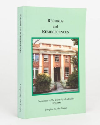 Item #125070 Records and Reminiscences. Geosciences at The University of Adelaide, 1875-2000....