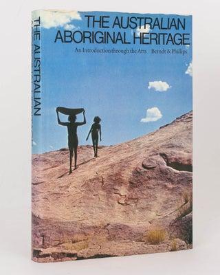 Item #125073 The Australian Aboriginal Heritage. An Introduction through the Arts. Ronald M....