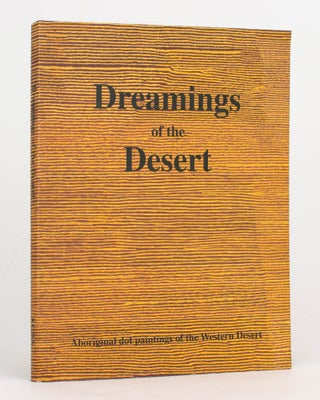 Item #125098 Dreamings of the Desert. Aboriginal Dot Paintings of the Western Desert. Vivien...
