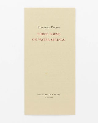 Item #125126 Three Poems on Water-Springs. Brindabella Press, Rosemary DOBSON