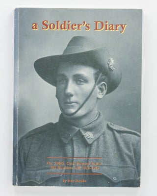 Item #125182 A Soldier's Diary. A Transcription of Cecil Taylor's War Diaries 1916-1919. 108th...