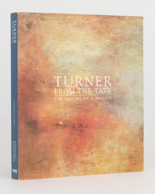 Item #125183 Turner from the Tate. The Making of a Master. J. M. W. TURNER, Ian WARRELL