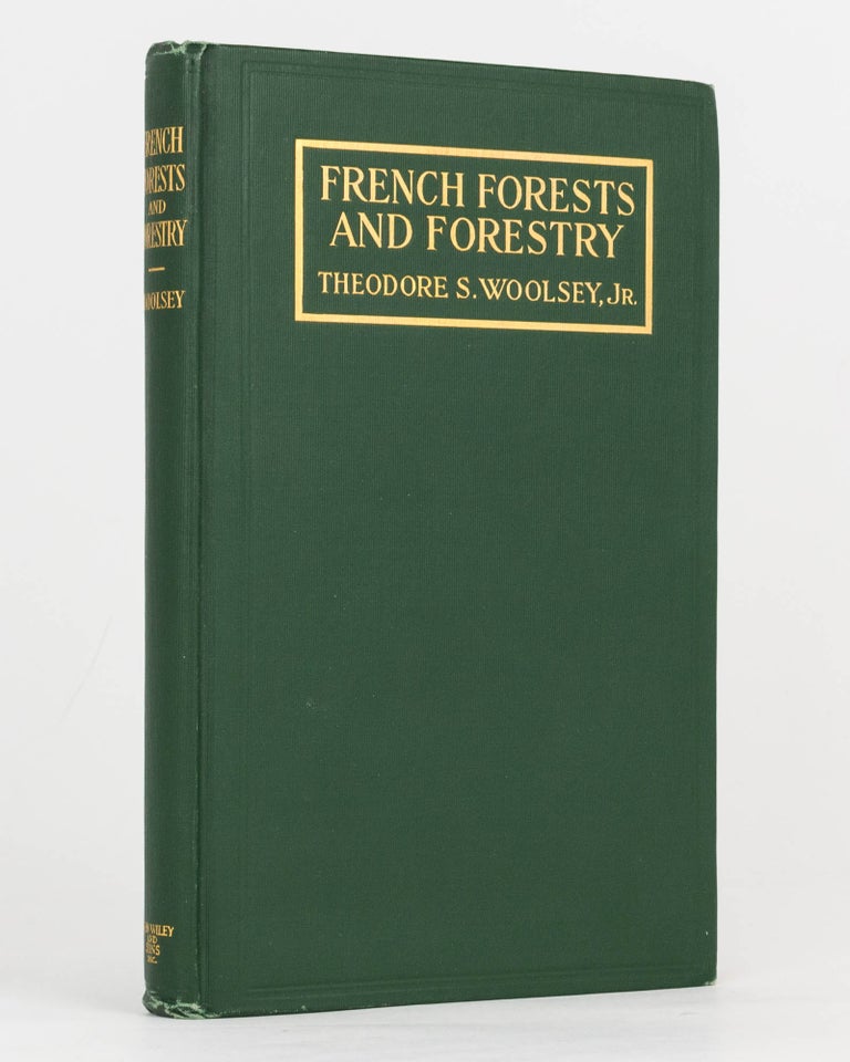 Item #125211 French Forests and Forestry. Tunisia, Algeria, Corsica. With a Translation of the Algerian Code of 1903. Theodore S. WOOLSEY.