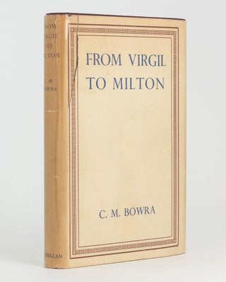 Item #125301 From Virgil to Milton. C. M. BOWRA