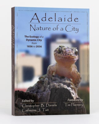 Item #125338 Adelaide. Nature of a City. The Ecology of a Dynamic City from 1836 to 2036....
