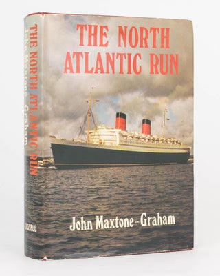 Item #125349 The North Atlantic Run. 'The Only Way to Cross'. John MAXTONE-GRAHAM