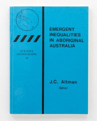 Item #125379 Emergent Inequalities in Aboriginal Australia. J. C. ALTMAN