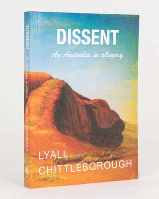 Item #125382 Dissent. An Australia in allegory. Lyall CHITTLEBOROUGH