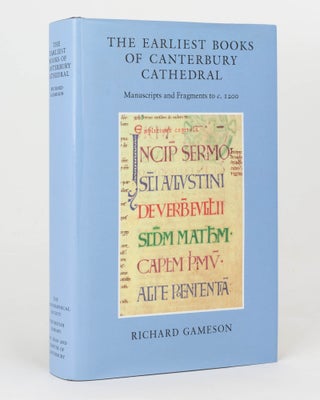 Item #125391 The Earliest Books of Canterbury Cathedral. Manuscripts and Fragments to c. 1200....