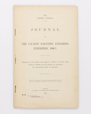 Journal of the Calvert Scientific Exploring Expedition, 1896-7. Equipped at the Request and Expense of Albert F. Calvert ... for the Purpose of exploring the remaining Blanks of Australia