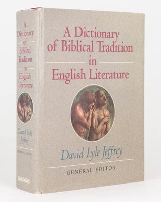 Item #125444 A Dictionary of Biblical Tradition in English Literature. David Lyle JEFFREY
