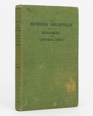 Item #125490 The Bendigo Goldfield. Resources of the 'Central Area'. Victor J. R. PABST