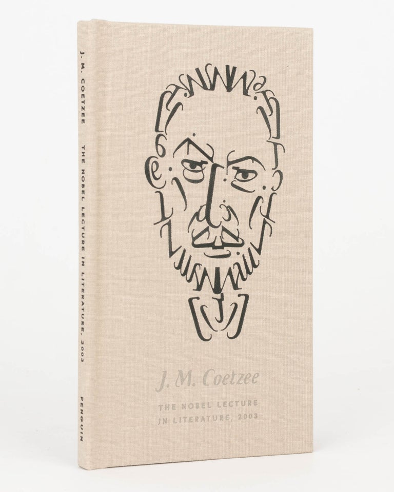 Item #125584 Lecture and Speech of Acceptance upon the Award of the Nobel Prize in Literature, delivered in Stockholm in December 2003. J. M. COETZEE.