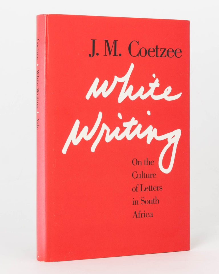 Item #125588 White Writing. On the Culture of Letters in South Africa. J. M. COETZEE.