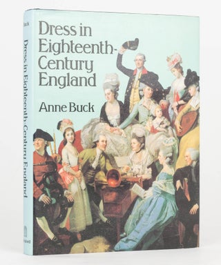 Item #125595 Dress in Eighteenth-Century England. Anne BUCK