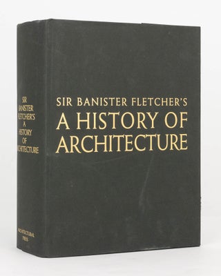 Item #125637 Sir Banister Fletcher's A History of Architecture. Sir Banister FLETCHER, Dan...