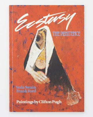 Item #125709 Ecstasy. The Penitence. Paintings by Clifton Pugh. Clifton PUGH, Veda SWAIN, Frank FORD